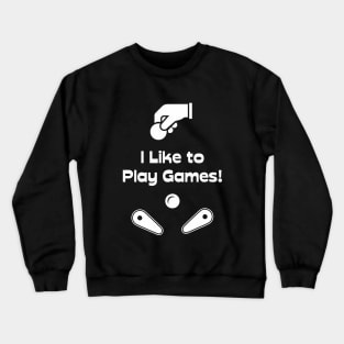 I Like to Play Games! Crewneck Sweatshirt